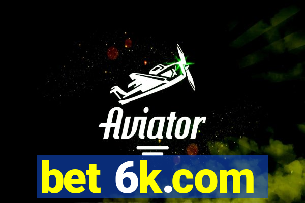 bet 6k.com